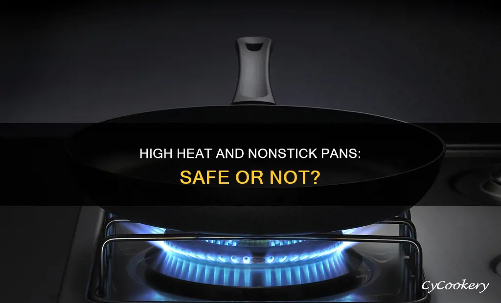can I use a nonstick pan at high heat
