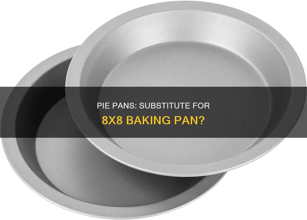 can I use a pie pan instead of 8x8