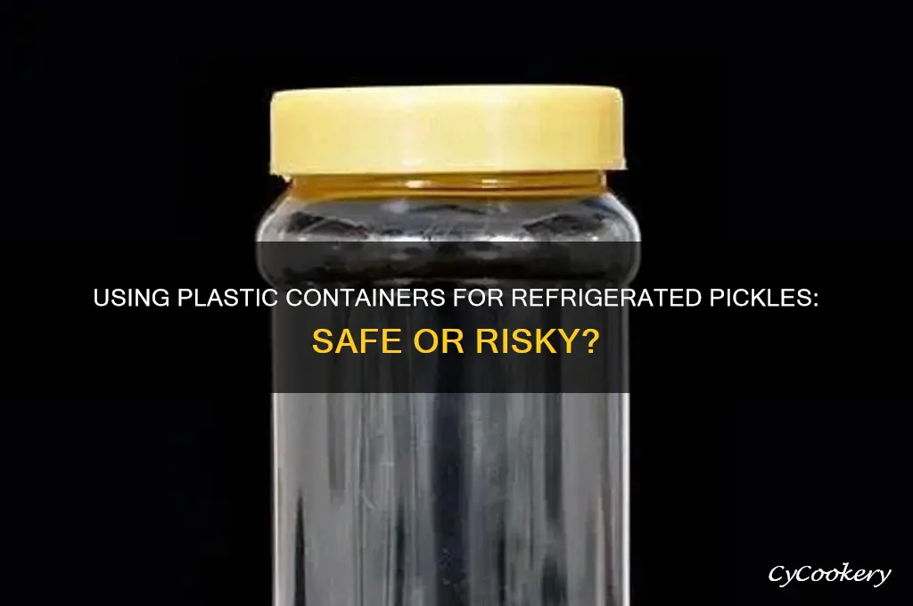can i use a plastic container for refrigerated pickles
