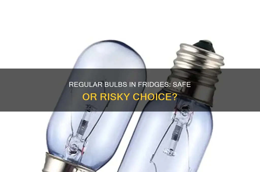 can i use a regular bulb in a refrigerator