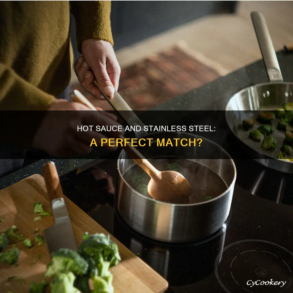can I use a stainless steel pan for hot sauce