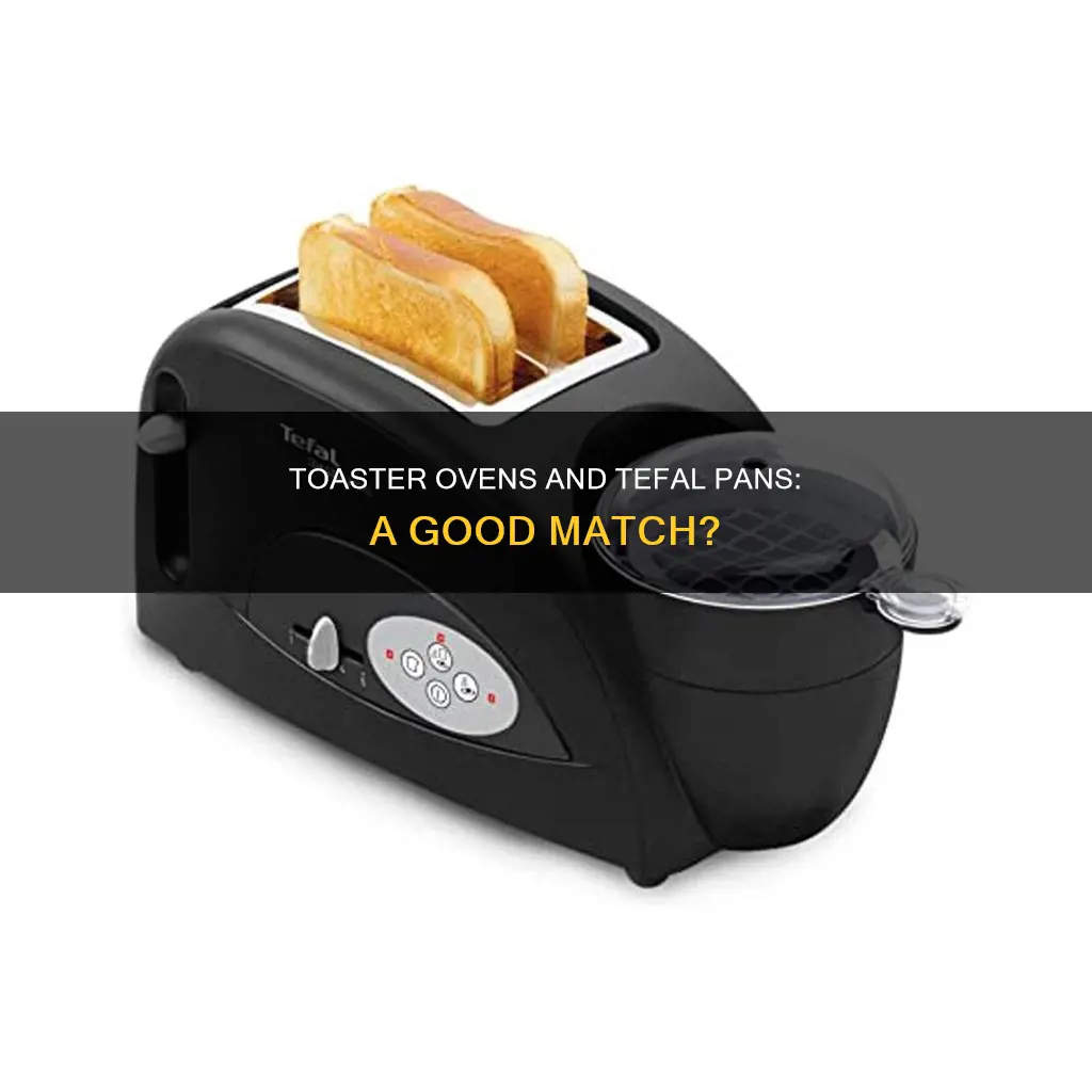 can I use a tefal pan in a toaster oven
