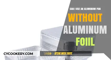 Using Aluminum Pans Without Foil: Tips and Best Practices