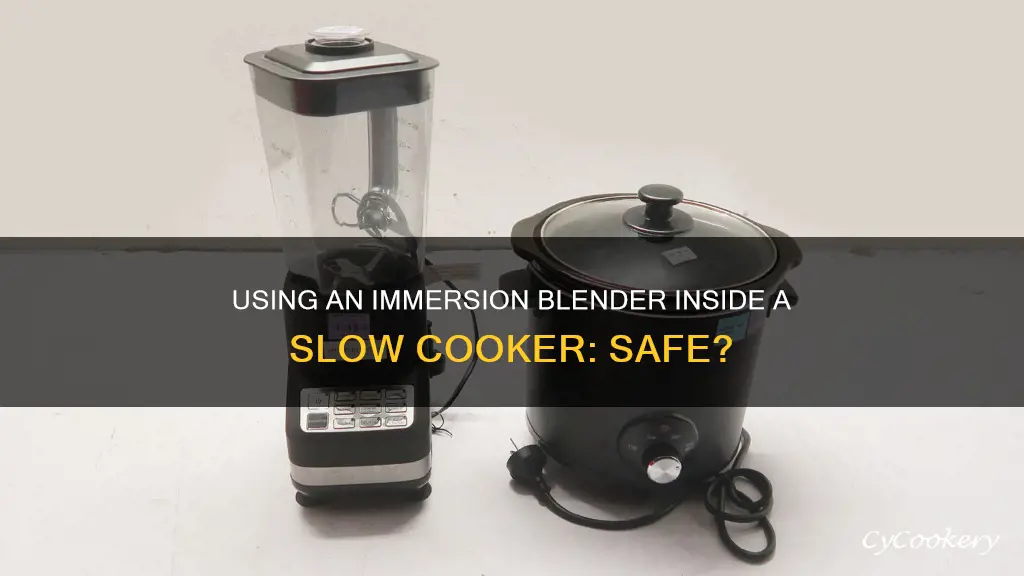 can i use an immersion blender inside a slow cooker