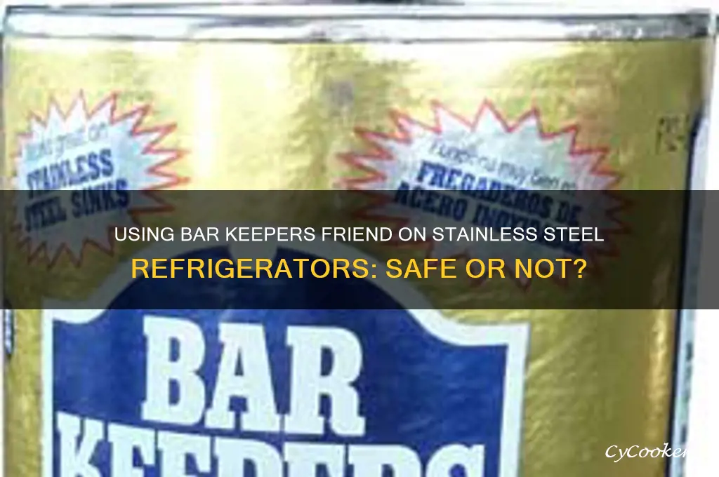 can i use bar keepers friend on stainless steel refrigerator