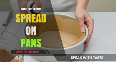 Butter Spreads: Safe for Pans?
