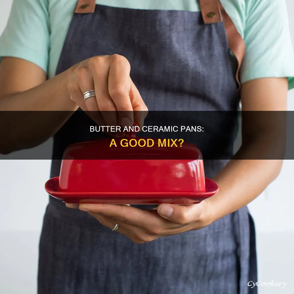 can I use butter with ceramic pan