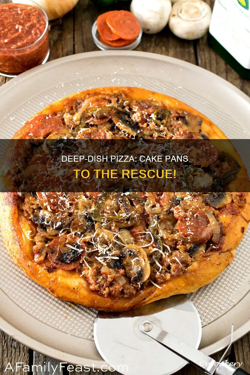 can I use cake pans for deep dish pizza