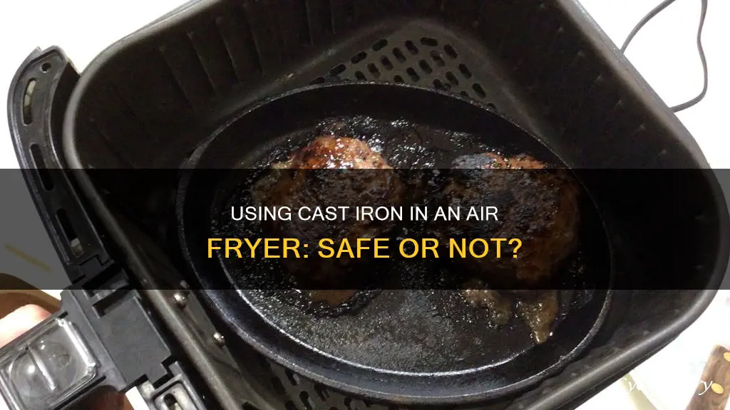 can i use cast iron in air fryer