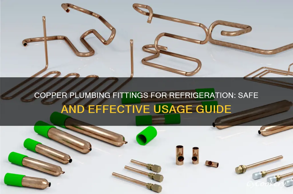 can i use copper plumbing fitting for refrigeration