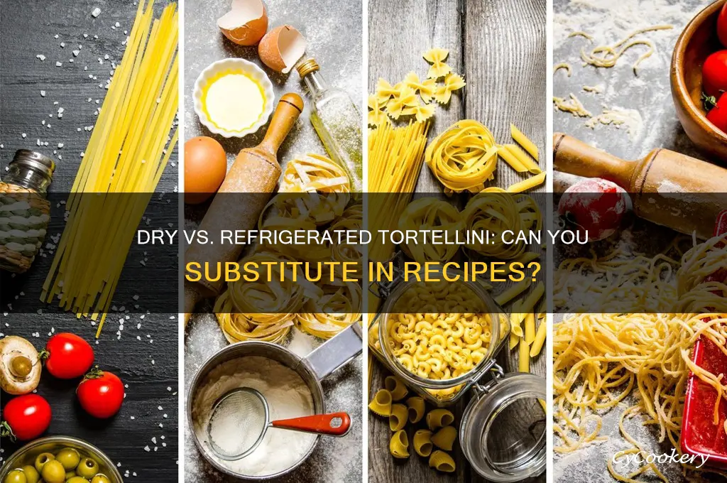 can i use dry tortellini if its asking for refrigerated