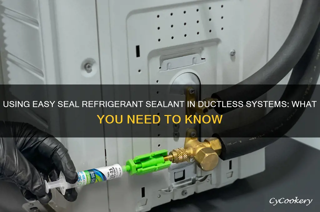 can i use easy seal refrigerant sealant in a ductless