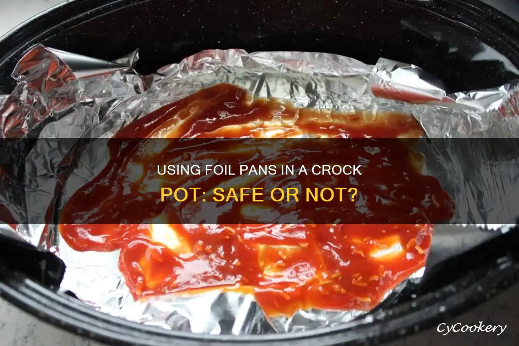 can I use foil pan in crock pot