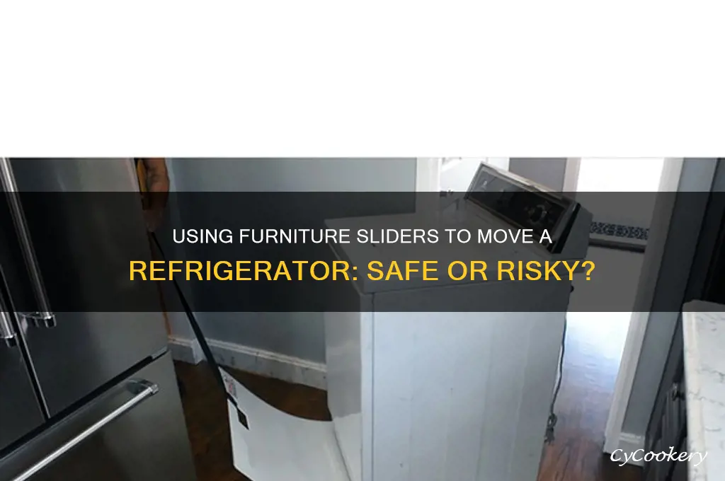 can i use furniture sliders to move a refrigerator