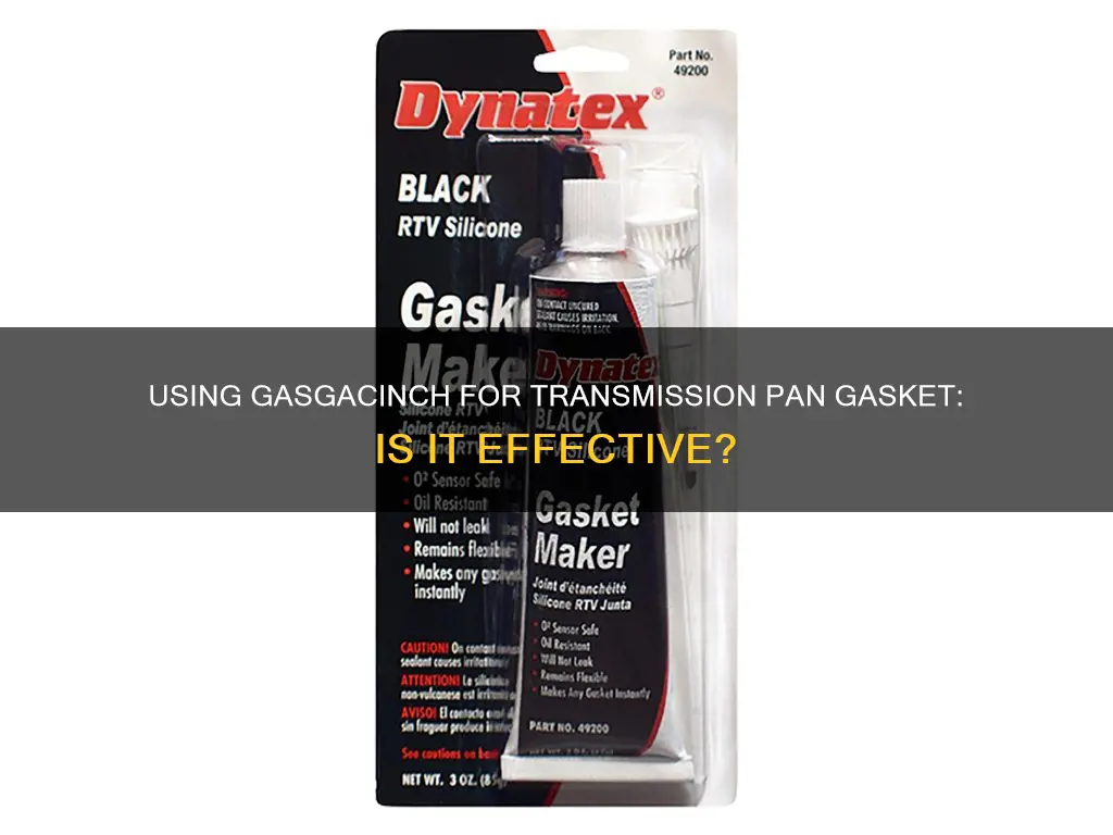 can I use gasgacinch for transmission pan gasket