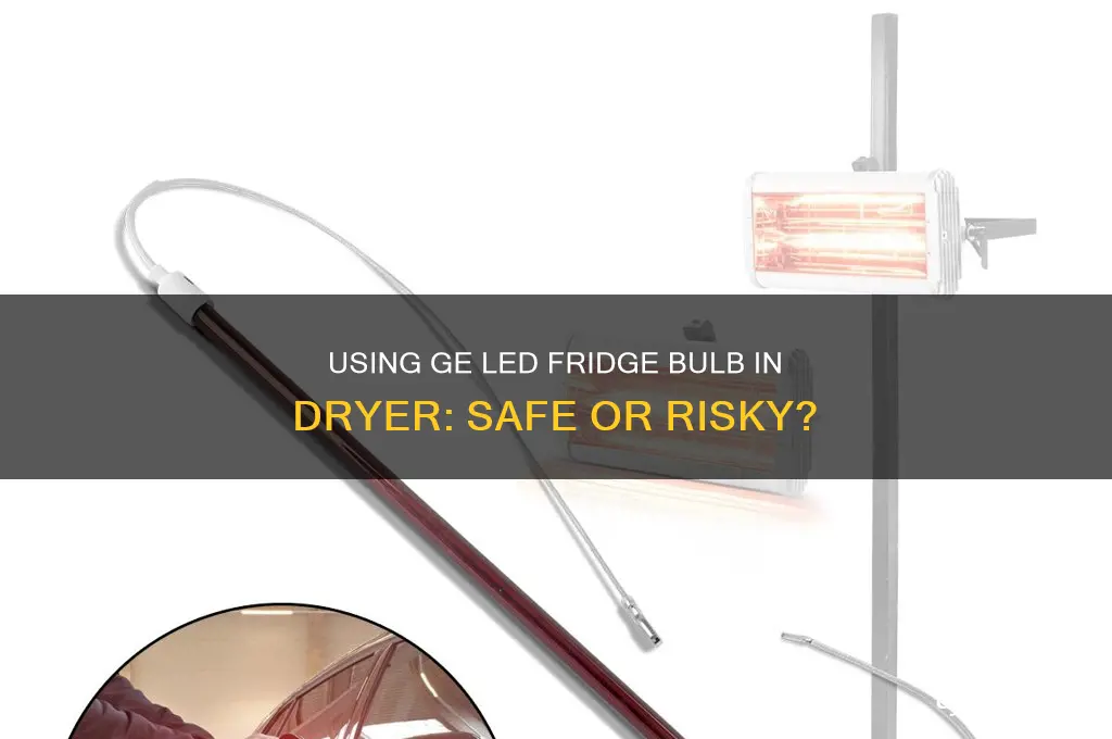 can i use ge led refrigerator freezer bulb in dryer