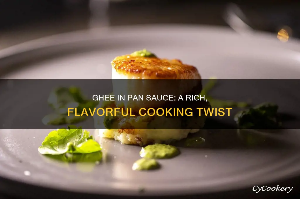 can I use ghee in pan sauce