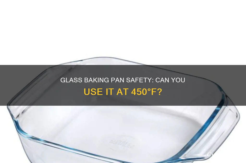 can I use glass baking pan at 450 in oven