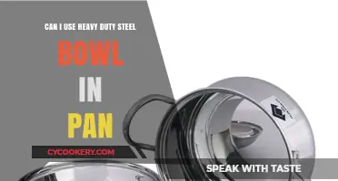 Steel Bowl in Pan: Is It Safe?