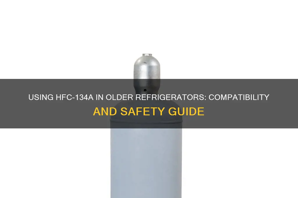 can i use hfc-134a in old refrigerator