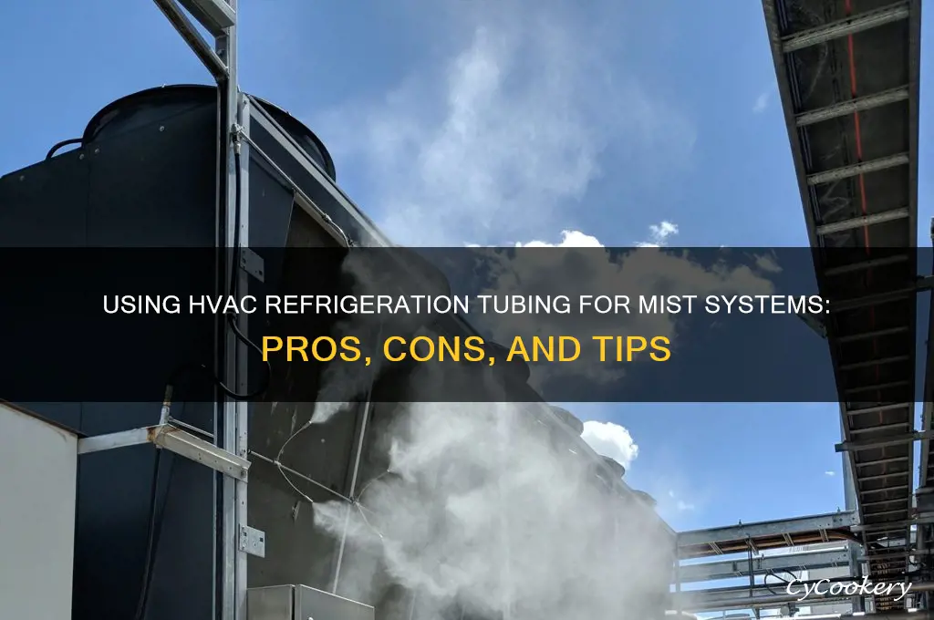 can i use hvac refrigeration tubing for mist system