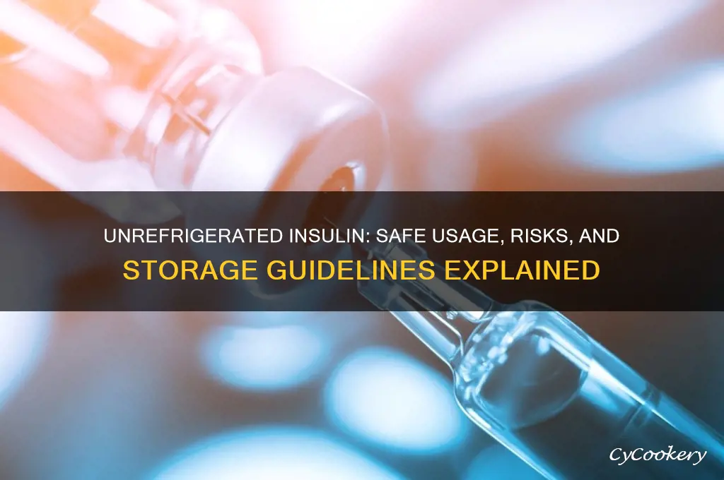 can i use insulin that has not been refrigerated