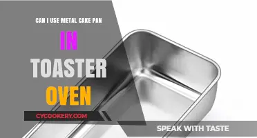Metal Cake Pans: Toaster Oven Safe?