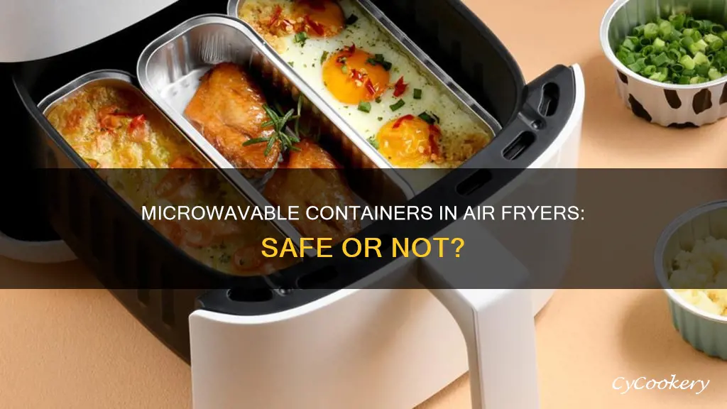 can i use microwavable container in air fryer