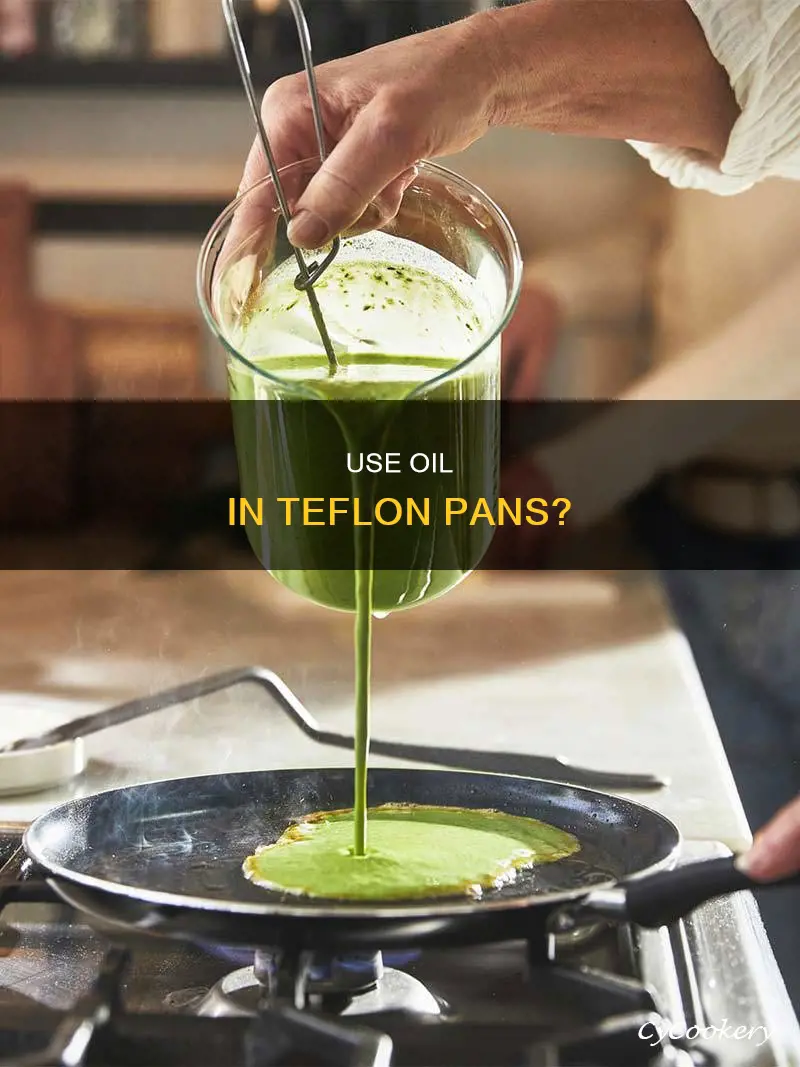 can I use oil in my teflon pans