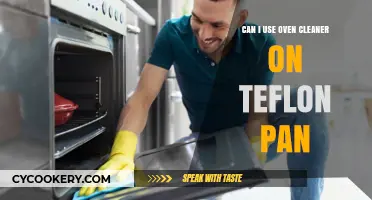How to Clean Your Teflon Pan: Oven Cleaner Safe?