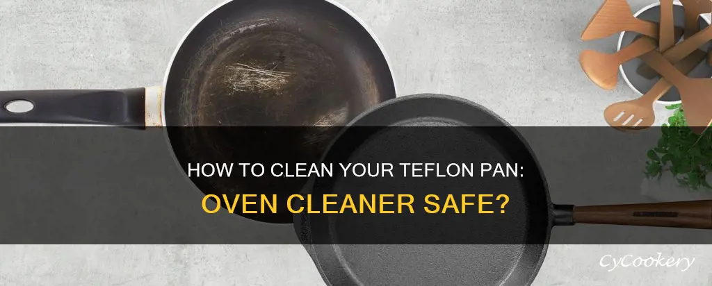 can I use oven cleaner on teflon pan