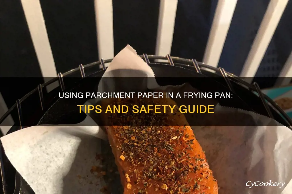 can I use parchment paper in a frying pan