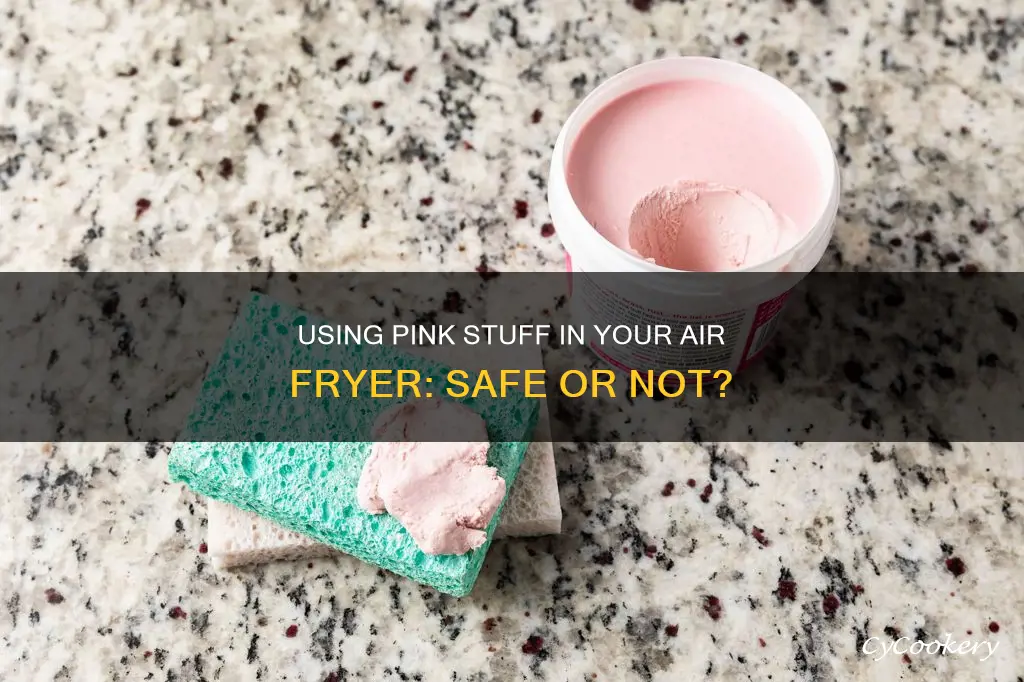 can i use pink stuff on air fryer