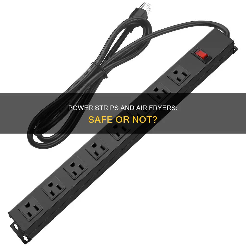 can i use power strip for air fryer oven