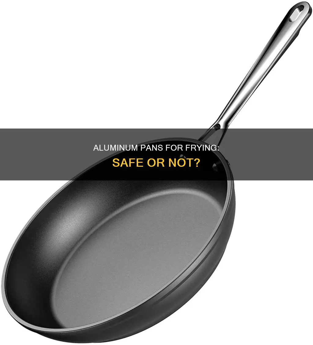 can I use pure aluminum pans for frying food