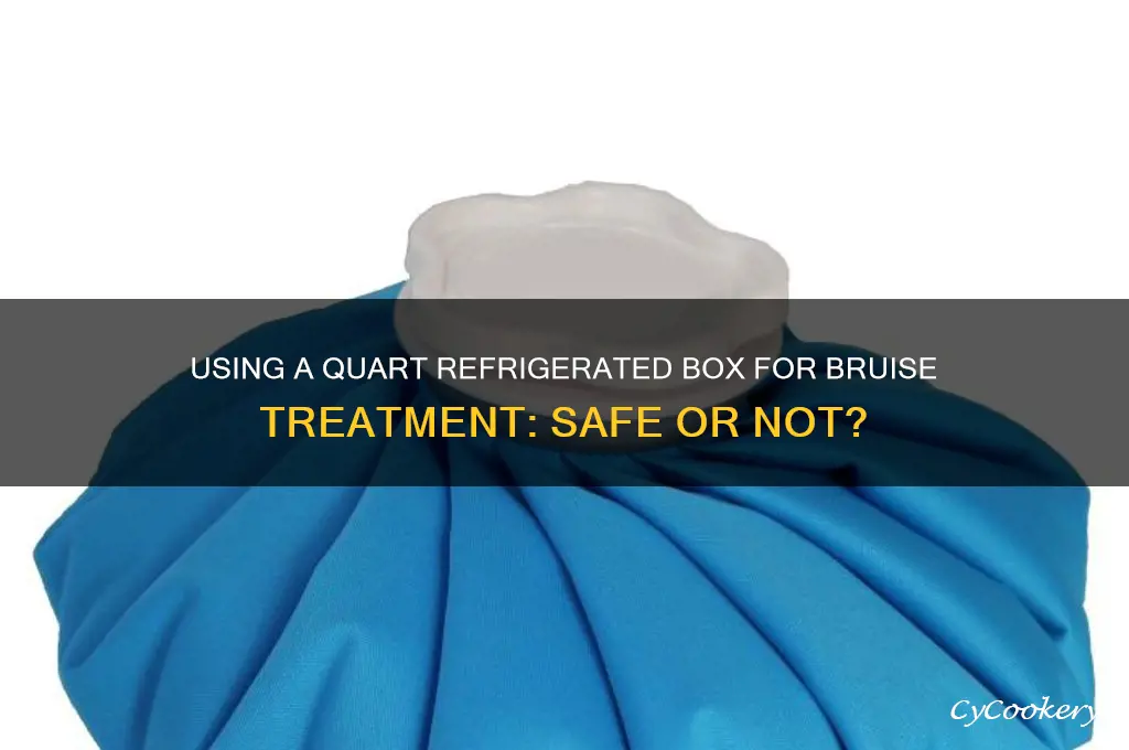 can i use quart refrigerated box on a bruise