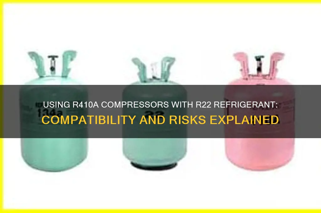 can i use r410 compressor for r22 refrigerant