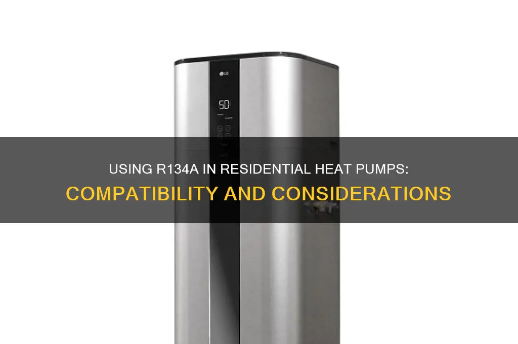 can i use refrigerant r134a in a residential heat pump