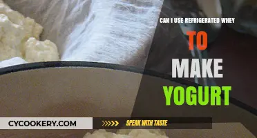 Using Refrigerated Whey to Make Yogurt: Tips and Best Practices