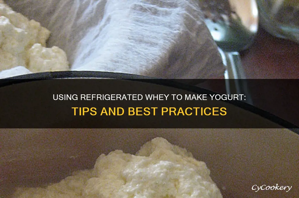 can i use refrigerated whey to make yogurt