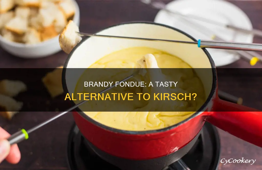 can i use regular brandy in fondue other than kirsch