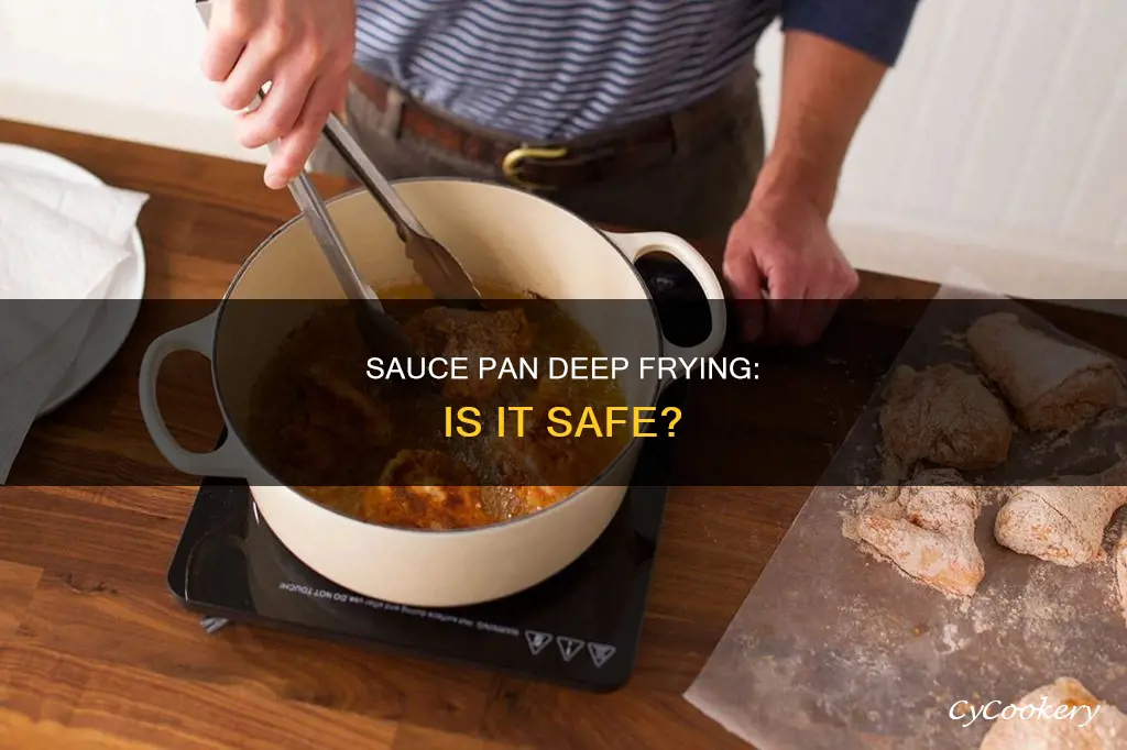 can I use sauce pan for deep frying