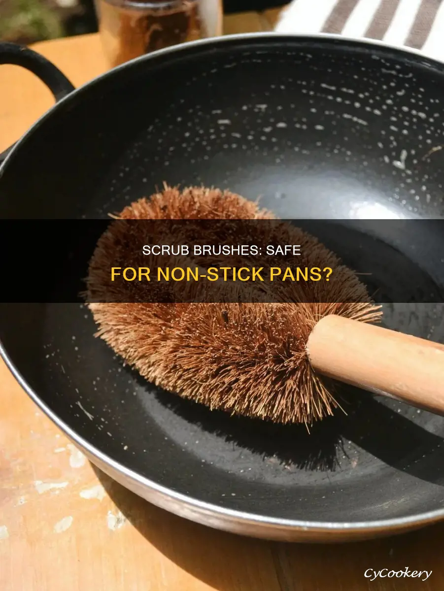 can I use scrub brush on non stick pan
