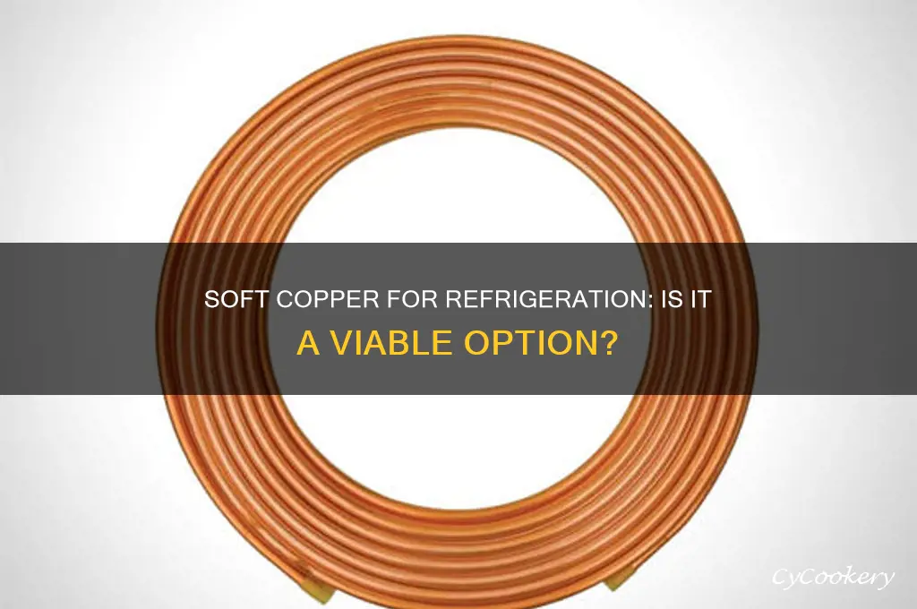 can i use soft copper for refrigeration