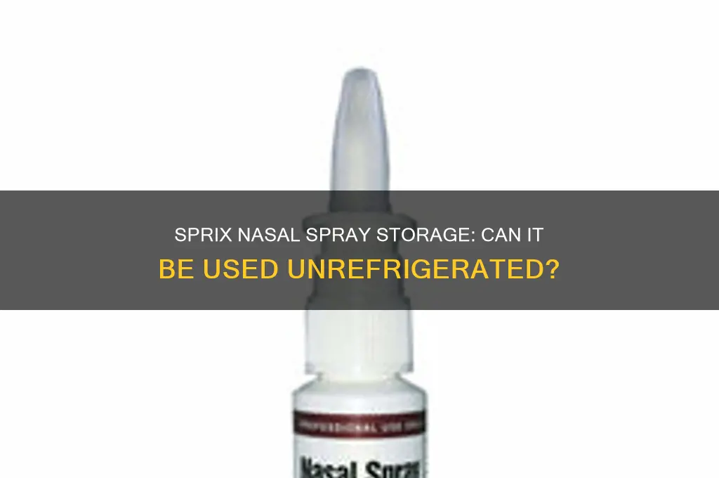 can i use sprix nasal spray if not refrigerated