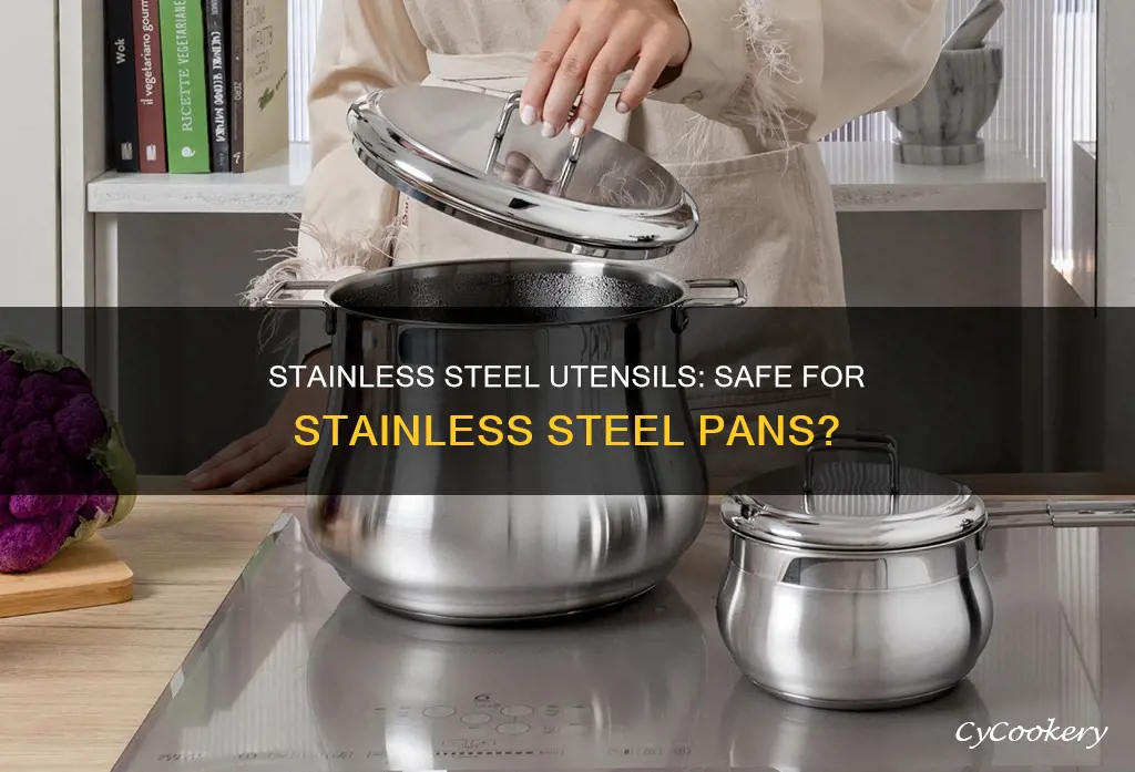 can I use stainless steel utensils in stainless steel pans