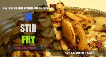 Using Sun-Dried Refrigerated Solidified Oil in Stir-Fry: Tips and Tricks
