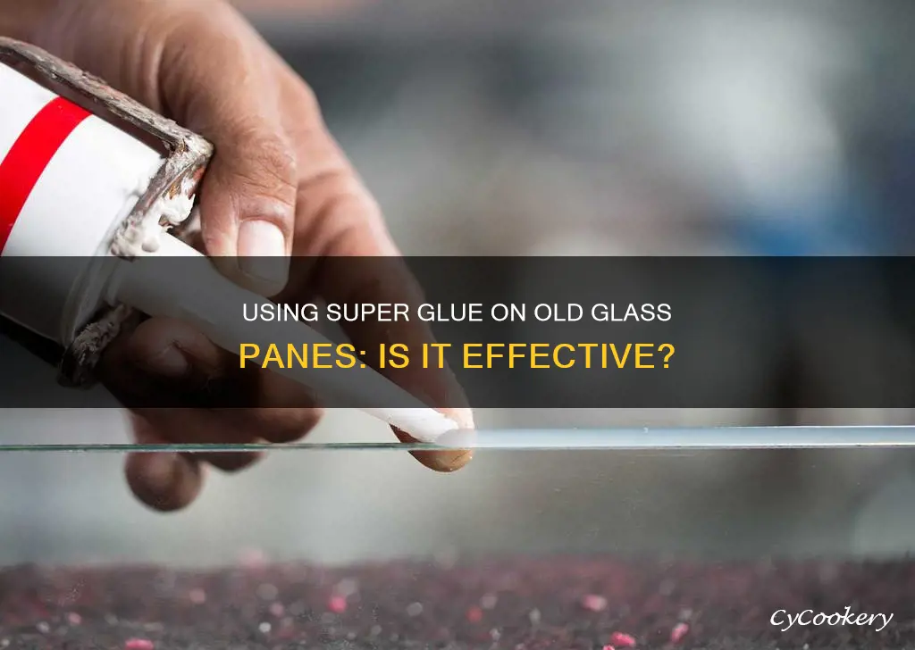 can I use super glue on old glass panes
