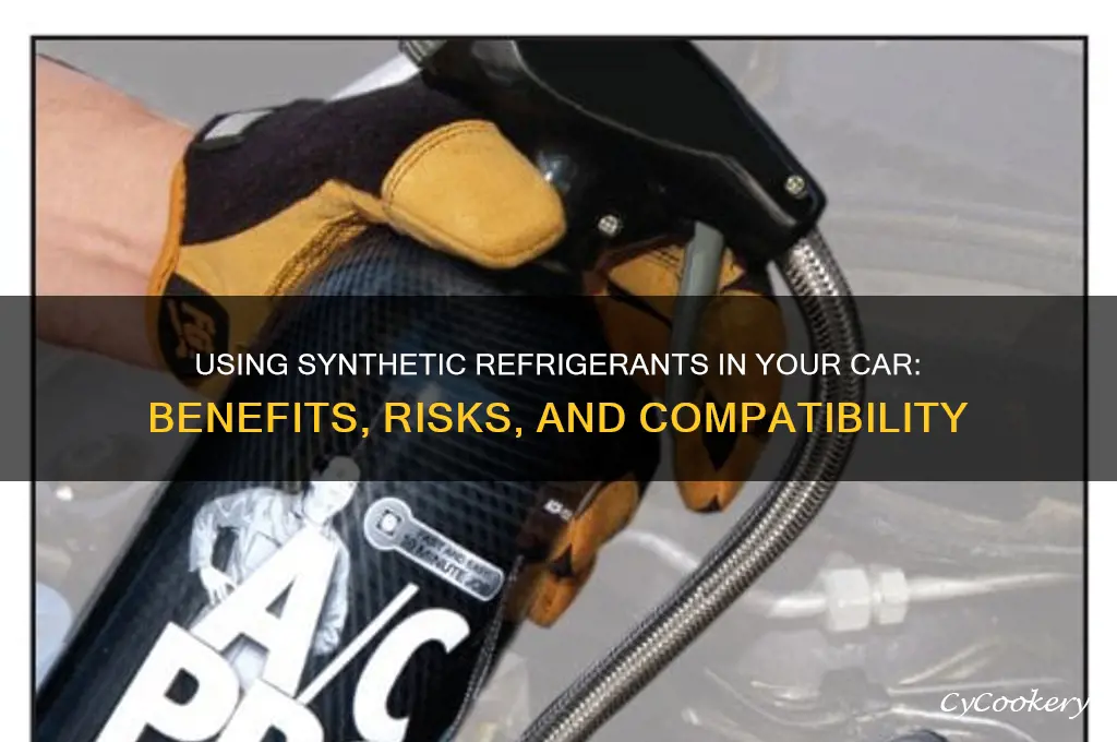 can i use synthetic refrigerant in my car