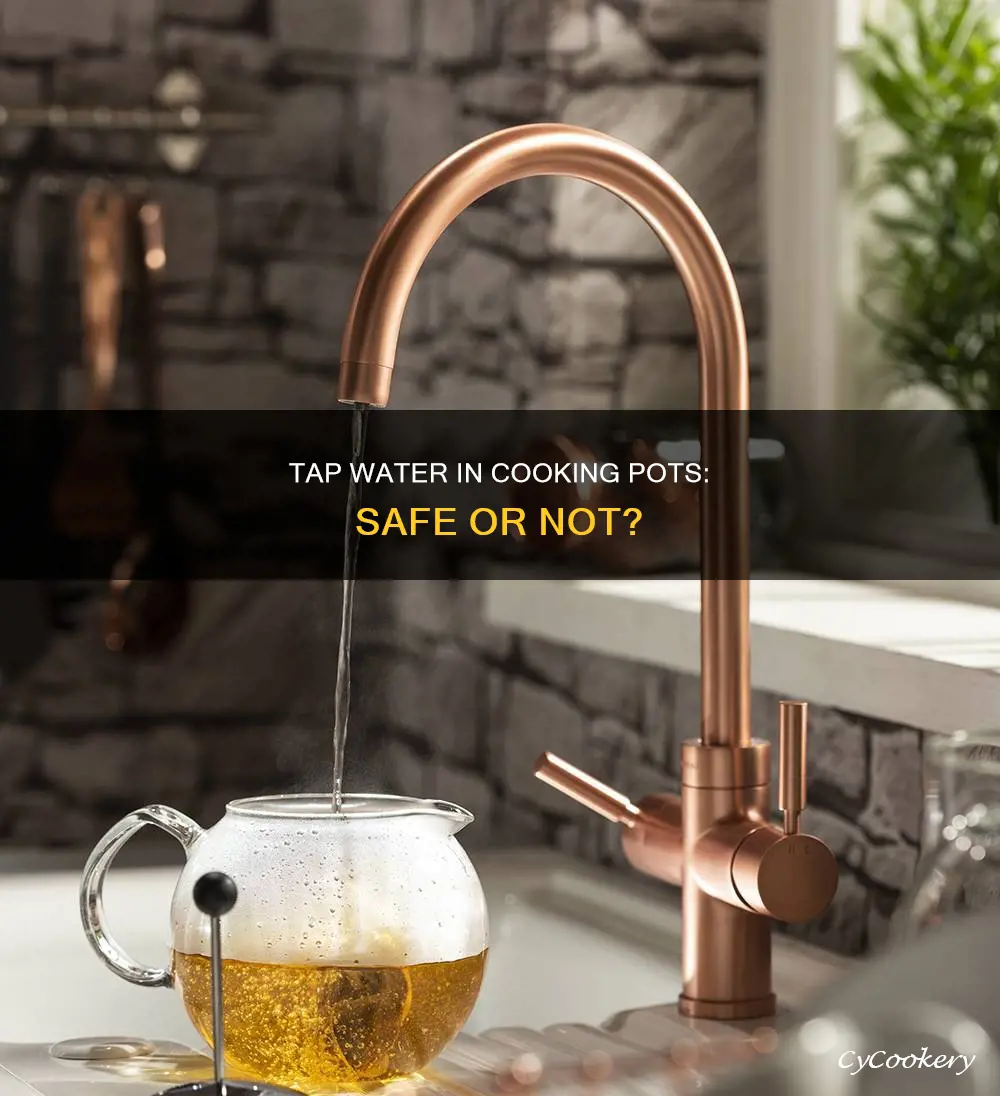 can I use tap water in a cooking pot